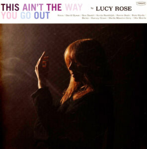 Lucy Rose – This Ain’t The Way You Go Out